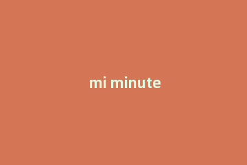 mi minute