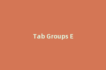 Tab Groups Extension编怎样辑分组规则